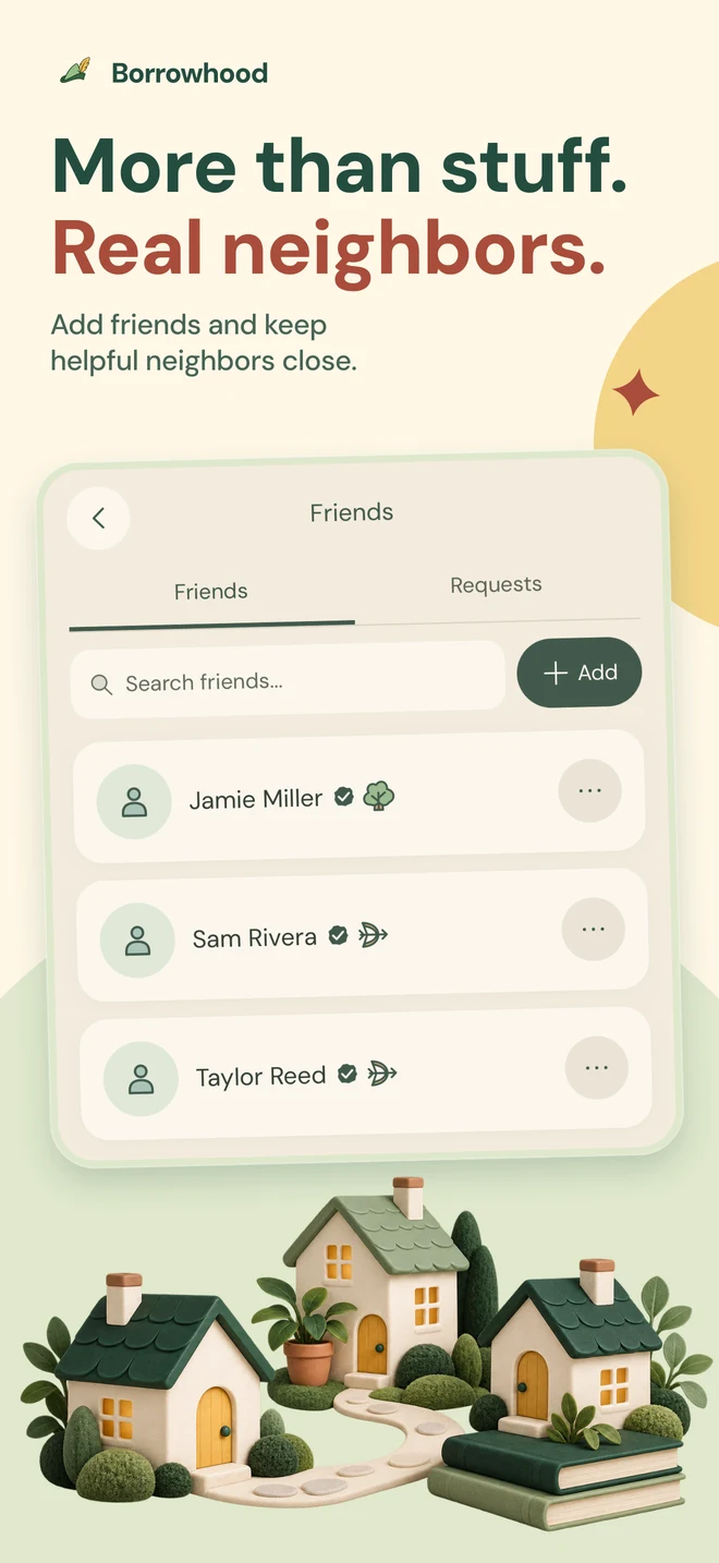 More than stuff. Real neighbors. Find and add friends in Borrowhood.